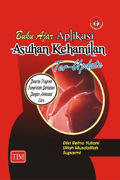 Buku Ajar Aplikasi Asuhan Kehamilan Ter Update Disertai Program Pemerintah Berkaitan Dengan Antenatal Care